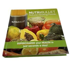 NUTRIBULLET NATURAL HEALING FOODS 210pg hard book Healthy Eating with‎ Recipes